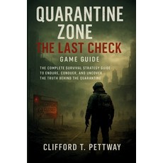 (영문도서)Quarantine Zone: The Last Check Game Guide: The Complete Survival Strategy Guide... Paperback, Independently Published, English, 9798271883125