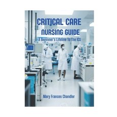 (영문도서)Critical Care Nursing Guide: A Beginner's Lifeline To The ICU Paperback, Independently Published, English, 9798289915740