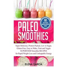 Paleo Smoothies: Super Delicious & Filling Protein-Packed Low in Sugar Gluten-Free Easy to Make ... Hardcover, Your Wellness Books