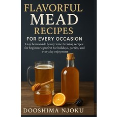 (英文圖書)Flavorful Mead Recipes for Every Occasion: Easy homemade honey wine brewing reci... 平裝版, Independently Published, English