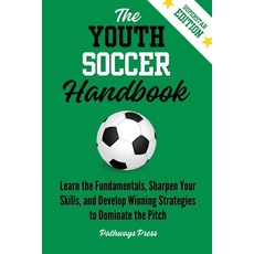 (英文圖書)The Youth Soccer Handbook: Learn the Fundamentals Sharpen Your Skills and Deve... 平裝版, Pathways Press, 英文