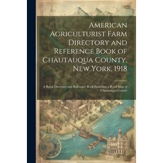 (영문도서) American Agriculturist Farm Directory and Reference Book of Chautauqua County New York 1918... Paperback, Legare Street Press, English, 9781021464927