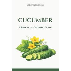 (영문도서)Cucumber: A Practical Growing Guide Paperback, Independently Published, English, 9798254200734