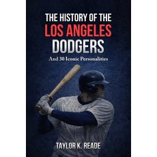 (영문도서)The History Of The Los Angeles Dodgers: And 30 Iconic Personalities Paperback, Independently Published, English, 9798251003444