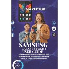 (英文書)Samsung Galaxy Z Fold 7 User Guide： Unlock Hidden Features Transform Your $2000... 平裝版, 獨立出版, 英文
