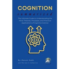 (영문도서)COGNITION Summarized: The Ultimate Guide to Understanding the Mind: Theories Pr... Paperback, Independently Published, English, 9798317289966