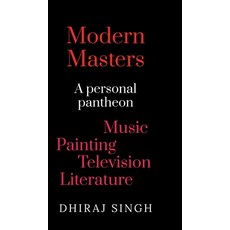 (영문도서) Modern Masters: A Personal pantheon Music Painting Television Literature Hardcover, Notion Press, English, 9798896732914