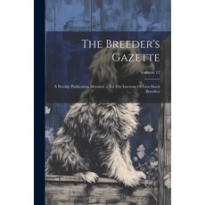 (영문도서) The Breeder's Gazette: A Weekly Publication Devoted ... To The Interests Of Live-stock Breede... Paperback, Legare Street Press, English, 9781022395794