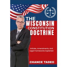 (영문도서)The Wisconsin Constitution Doctrine: Articles Amendments And Legal Frameworks... Paperback, Independently Published, English, 9798297513945