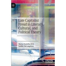 Late Capitalist Freud in Literary Cultural and Political Theory Hardcover, Palgrave MacMillan