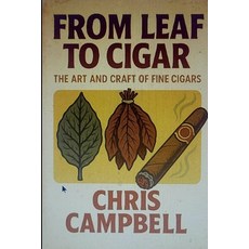 (영문도서)From Leaf to Cigar.: The art and craft of fine cigars. 6X9 Inch book 170 pages. Paperback, Independently Published, English, 9798241416568