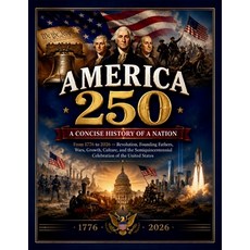 (영문도서)America 250: A Concise History of a Nation Paperback, Independently Published, English, 9798183542356 Independently Published, English, 9798183542356