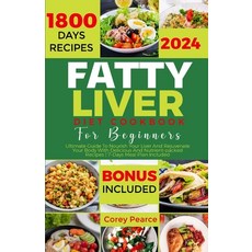 (영문도서) Fatty Liver Diet Cookbook for Beginners: Ultimate Guide To Nourish Your Liver And Rejuvenate ... Paperback, Independently Published, English, 9798873227150