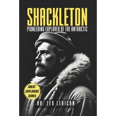 (영문도서) Shackleton: Pioneering Explorer of the Antarctic Paperback, Independently Published, English, 9798333439307