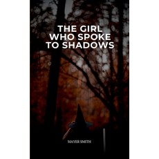 (영문도서) The Girl Who Spoke to Shadows Paperback, Mayer Smith, English, 9785761081475