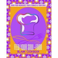 (영문도서) Feed Your Soul-Food Blank Cookbook - Paperback Paperback, Lulu.com, English, 9781435791886