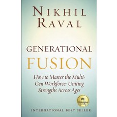 (영문도서)Generational Fusion: How to Master the Multi- Gen Workforce: Uniting Strengths A... Paperback, Nikhil Raval, English, 9789334284980