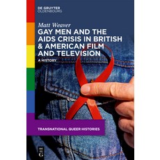 (영문도서)Gay Men and the AIDS Crisis in British & American Film and Television: A History Hardcover, de Gruyter Oldenbourg, English, 9783119145459