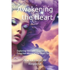 (영문도서) Awakening the Heart: Exploring the Eight Chapters of Dzogchen Mirror of the Hea... Paperback, Independently Published, English, 9798309441921