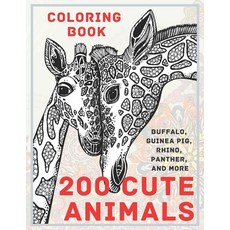 200 Cute Animals - Coloring Book - Buffalo Guinea pig Rhino Panther and more Paperback, Independently Published