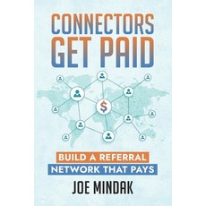 (영문도서)Connectors Get Paid: Build a Referral Network That Pays Paperback, Independently Published, English, 9798264891793