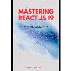 (영문도서)Mastering React.js 19: Build Modern Web Applications with the latest features Paperback, Independently Published, English, 9798285856320
