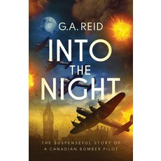 (영문도서) Into the Night: The Suspenseful Story of a Canadian Bomber Pilot Paperback, Independently Published, English, 9798321936559