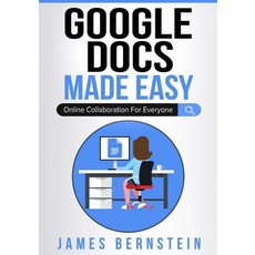 Google Docs Made Easy: Online Collaboration For Everyone Paperback, Independently Published, English, 9798590221240