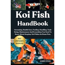 (영문도서)Koi Fish Handbook: Grooming Health Care Feeding Handling Tank Setup Mainten... Paperback, Independently Published, English, 9798288366635