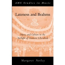 (영문도서) Lateness and Brahms: Music and Culture in the Twilight of Viennese Liberalism Paperback, Oxford University Press, English, 9780190628420