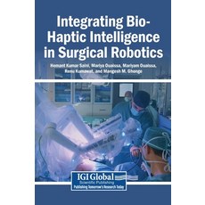 (영문도서)Integrating Bio-Haptic Intelligence in Surgical Robotics Hardcover, Igi Global Scientific Publi..., English, 9798260003589