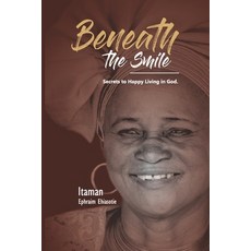 (영문도서)Beneath the Smile: Secrets to Happy Living in God Paperback, Independently Published, English, 9798275993707
