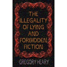 (英文圖書)The illegality of Lying and Forbidden Fiction 平裝版, Gregory Heary, 英文