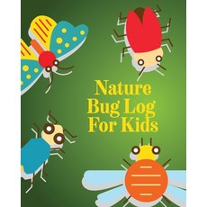 Nature Bug Log For Kids: Insects and Spiders Nature Study - Outdoor Science Notebook Paperback, Alice Devon