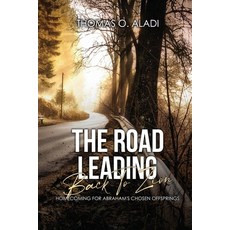 (영문도서) The Road Leading Back To Zion: Homecoming For Abraham's Chosen Offsprings Paperback, Proisle Publishing Service, English, 9798986644097