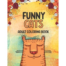 Funny Cats Adult Coloring book: A Fun Coloring Gift Book for Cat Lovers Adults Relaxation with Stres... Paperback, Independently Published, English, 9798577448776