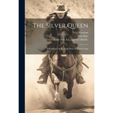 (영문도서) The Silver Queen: A Romance of the Early Days of Creed Camp Paperback, Legare Street Press, English, 9781022454538