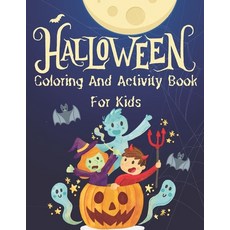 Halloween Coloring And Activity Book For Kids: A Scary Fun Workbook For Children To Celebrate Hallow... Paperback, Independently Published
