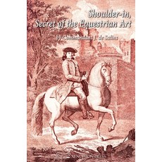 (영문도서)Shoulder-In Secret of the Equestrian Art: Its Application to the Training of th... Paperback, Xenophon Press LLC, English, 9781948717755