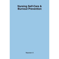 (영문도서)Nursing Self-Care & Burnout Prevention: A Simple Guide for Nurses to Protect The... Paperback, Independently Published, English, 9798274330084