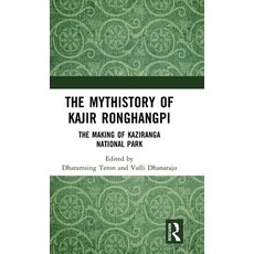 (英文圖書)The Mythistory of Kajir Ronghangpi: The Making of Kaziranga National Park 精裝版, Routledge, 英文