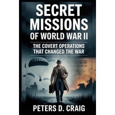 (영문도서)Secret Missions of World War II: The Covert Operations That Changed the War Paperback, Independently Published, English, 9798264407062