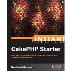 Instant CakePHP Starter, Packt Publishing