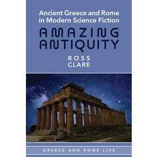 (영문도서) Ancient Greece and Rome in Modern Science Fiction: Amazing Antiquity Paperback, Liverpool University Press, English, 9781835537947