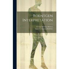 (영문도서) Roentgen Interpretation Hardcover, Legare Street Press, English, 9781020270208