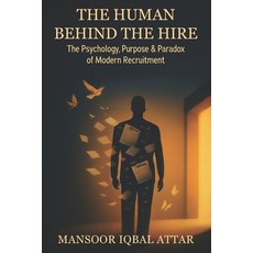 (英文圖書)The Human Behind the Hire: The Psychology Purpose & Paradox of Modern Recruitment 平裝版, Independently Published, 英文