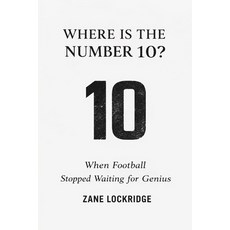 (영문도서)Where is the number 10?: When Football Stopped Waiting for Genius Paperback, Independently Published, English, 9798242594074