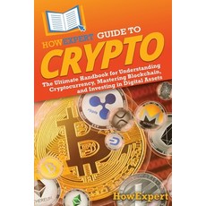 (영문도서) HowExpert Guide to Crypto: The Ultimate Handbook for Understanding Cryptocurren... Paperback, English, 9798895731031