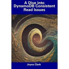 (영문도서) A Dive into DynamoDB Consistent Read Issues Paperback, Independently Published, English, 9798856411460
