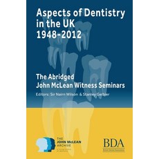 (영문도서)Aspects of Dentistry in the UK 1948-2012: The Abridged John McLean Witness Seminars Paperback, Lindsay Society History of ..., English, 9781068562709